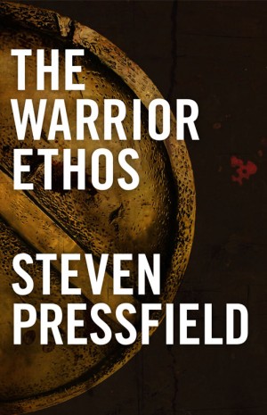 The Warrior Ethos - Steven Pressfield